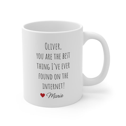 "You are the best thing I've ever found on Internet" - Mug - Partner Anniversary Gift